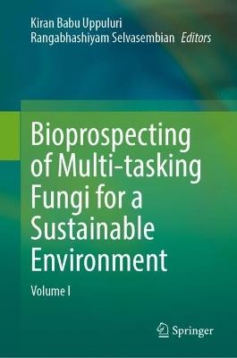 Bioprospecting of Multi-tasking Fungi for a Sustainable Environment: Volume I - cover