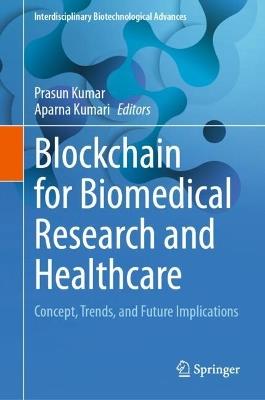 Blockchain for Biomedical Research and Healthcare: Concept, Trends, and Future Implications - cover