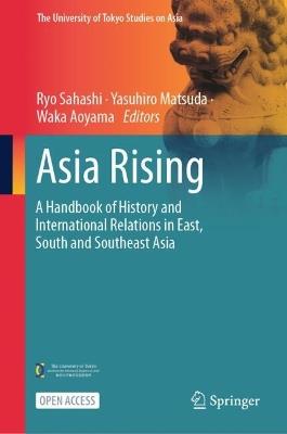 Asia Rising: A Handbook of History and International Relations in East, South and Southeast Asia - cover