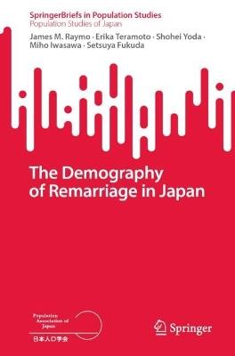 The Demography of Remarriage in Japan - James M. Raymo,Erika Teramoto,Shohei Yoda - cover