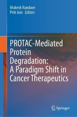 PROTAC-Mediated Protein Degradation: A Paradigm Shift in Cancer Therapeutics - cover