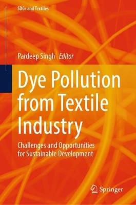 Dye Pollution from Textile Industry: Challenges and Opportunities for Sustainable Development - cover