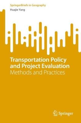 Transportation Policy and Project Evaluation: Methods and Practices - Huajie Yang - cover