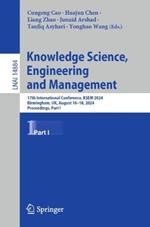 Knowledge Science, Engineering and Management: 17th International Conference, KSEM 2024, Birmingham, UK, August 16–18, 2024, Proceedings, Part I