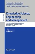 Knowledge Science, Engineering and Management: 17th International Conference, KSEM 2024, Birmingham, UK, August 16–18, 2024, Proceedings, Part III