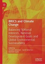 BRICS and Climate Change: Balancing National Interests, National Development Goals and Global Environmental Sustainability