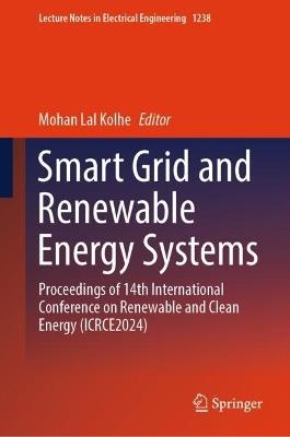 Smart Grid and Renewable Energy Systems: Proceedings of 14th International Conference on Renewable and Clean Energy (ICRCE2024) - cover