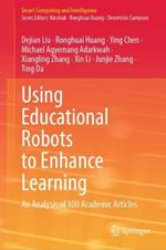 Using Educational Robots to Enhance Learning: An Analysis of 100 Academic Articles