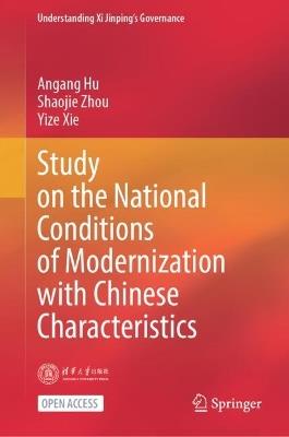 Study on the National Conditions of Modernization with Chinese Characteristics - Angang Hu,Shaojie Zhou,Yize Xie - cover