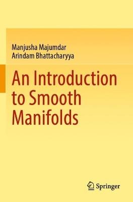 An Introduction to Smooth Manifolds - Manjusha Majumdar,Arindam Bhattacharyya - cover