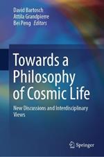 Towards a Philosophy of Cosmic Life: New Discussions and Interdisciplinary Views