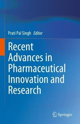 Recent Advances in Pharmaceutical Innovation and Research - cover