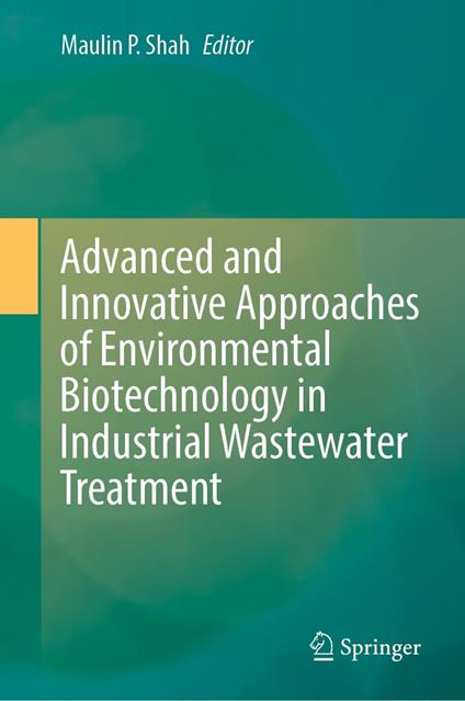 Advanced and Innovative Approaches of Environmental Biotechnology in Industrial Wastewater Treatment