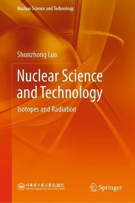 Nuclear Science and Technology: Isotopes and Radiation - Shunzhong Luo - cover