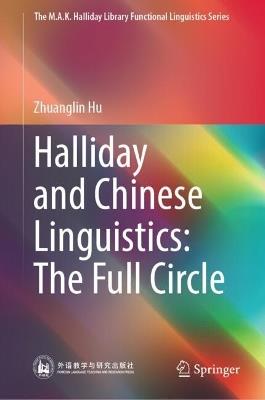 Halliday and Chinese Linguistics: The Full Circle - Zhuanglin Hu - cover