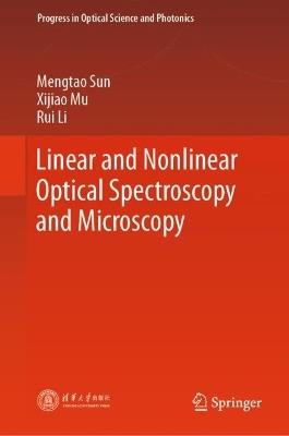 Linear and Nonlinear Optical Spectroscopy and Microscopy - Mengtao Sun,Xijiao Mu,Rui Li - cover