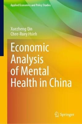 Economic Analysis of Mental Health in China - Xuezheng Qin,Chee-Ruey Hsieh - cover