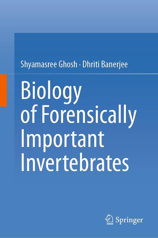 Biology of Forensically Important Invertebrates