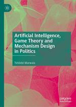 Artificial Intelligence, Game Theory and Mechanism Design in Politics