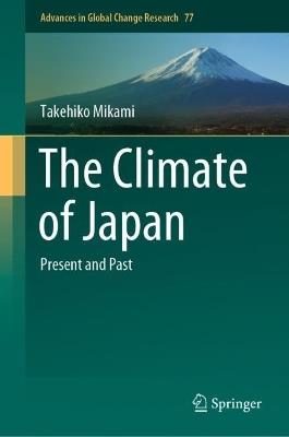 The Climate of Japan: Present and Past - Takehiko Mikami - cover