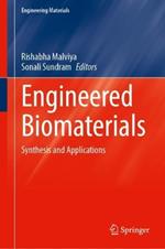 Engineered Biomaterials: Synthesis and Applications