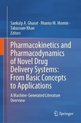 Pharmacokinetics and Pharmacodynamics of Novel Drug Delivery Systems: From Basic Concepts to Applications: A Machine-Generated Literature Overview - cover