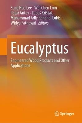 Eucalyptus: Engineered Wood Products and Other Applications - cover