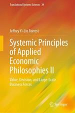 Systemic Principles of Applied Economic Philosophies II: Value, Decision, and Large-Scale Business Forces