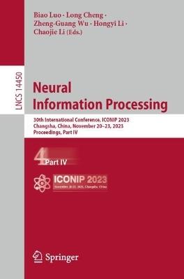 Neural Information Processing: 30th International Conference, ICONIP 2023, Changsha, China, November 20–23, 2023, Proceedings, Part IV - cover