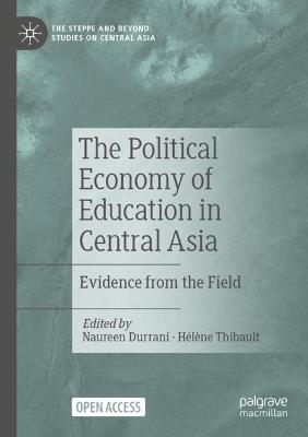 The Political Economy of Education in Central Asia: Evidence from the Field - cover