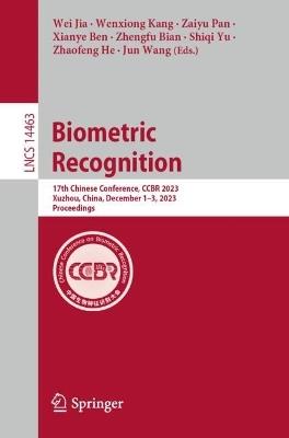 Biometric Recognition: 17th Chinese Conference, CCBR 2023, Xuzhou, China, December 1–3, 2023, Proceedings - cover