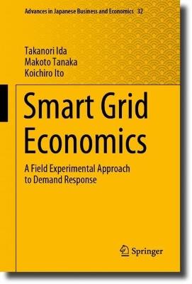 Smart Grid Economics: A Field Experimental Approach to Demand Response - Takanori Ida,Makoto Tanaka,Koichiro Ito - cover