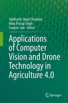 Applications of Computer Vision and Drone Technology in Agriculture 4.0 - cover