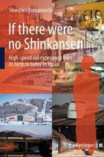 If there were no Shinkansen: High-speed rail experience from its birth to today in Japan