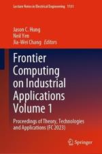 Frontier Computing on Industrial Applications Volume 1: Proceedings of Theory, Technologies and Applications (FC 2023)