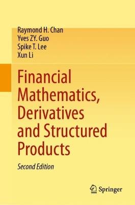 Financial Mathematics, Derivatives and Structured Products - Raymond H. Chan,Yves ZY. Guo,Spike T. Lee - cover