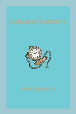 Canvas of Curiosity - Marcillinus O - cover