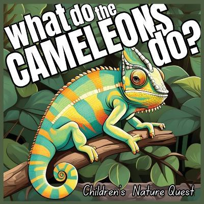 What do the Chameleons Do?: An Excellent Book for Understanding Chameleon's Life in children's picture books of Nature - M Borhan - cover