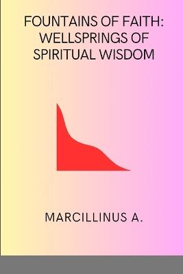 Fountains of Faith: Wellsprings of Spiritual Wisdom - Marcillinus O - cover