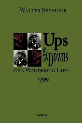 Ups & Downs of a Wandering Life - Walter Seymour - cover