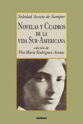 Novelas Y Cuadros De La Vida Sur-americana - Soledad Acosta de Samper - cover