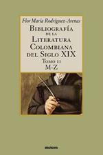 Bibliografia De La Literatura Colombiana Del Siglo XIX - Tomo II (M-Z)