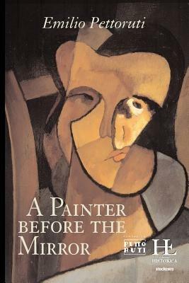 A Painter Before the Mirror - Emilio Pettoruti - cover