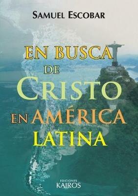 En busca de Cristo en America Latina - Samuel Escobar - cover