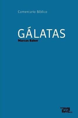 Galatas: Comentario Biblico - Marcos Baker - cover