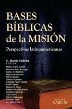 Bases Biblicas de la Mision: Perspectivas latinoamericanas