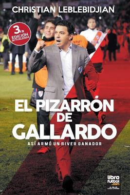 El Pizarron de Gallardo: Asi armo un River ganador - Christian Leblebidjian - cover