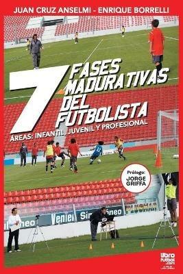 Las siete fases madurativas del futbolista - Juan Cruz Anselmi,Enrique Borrelli - cover