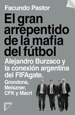 El gran arrepentido de la mafia del fútbol