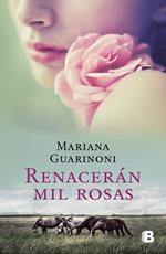 Renacerán mil rosas